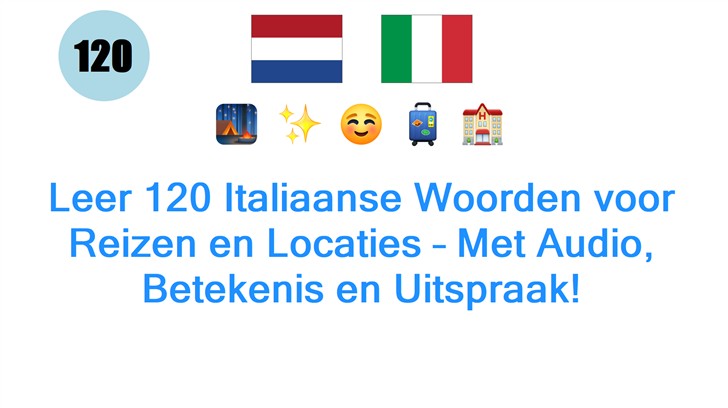 Leer 120 Italiaanse Woorden voor Reizen en Locaties – Met Audio, Betekenis en Uitspraak!